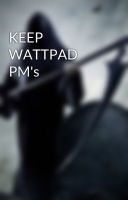 KEEP WATTPAD PM's