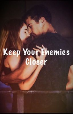 Keep Your Enemies Closer (Divergent fanfic)