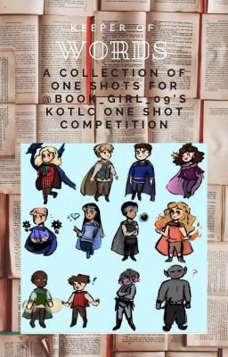 Keeper of Words ~ Entries for @Book_Girl_09's KotLC One Shot War!!