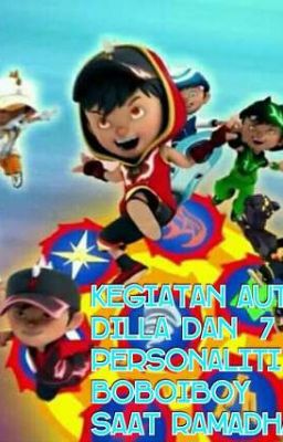 Kegiatan Author Dilla dan 7 personaliti BoBoiBoy saat Ramadhan