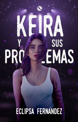 Keira y sus problemas [COMPLETA]