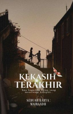 KEKASIH TERAKHIR [COMPLETED]