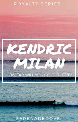 Kendric Milan |•| ʀᴏʏᴀʟᴛʏ sᴇʀɪᴇs ᴘᴀʀᴛ ᴏɴᴇ