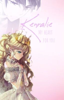 Kenralie, My heart for you [ŋσų√εℓℓε]