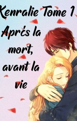 Kenralie Tome 1 : Après la mort, Avant le vie