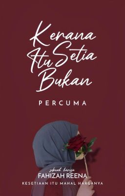 Kerana Setia Itu Bukan Percuma [C]