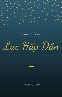 [Keria] Lực Hấp Dẫn