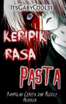 Keripik Rasa Pasta : Kumpulan Creepypasta dan Riddle Horror