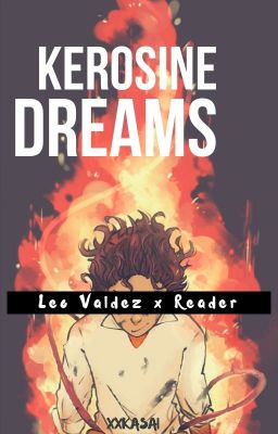 Kerosine Dreams (Leo Valdez x Reader)