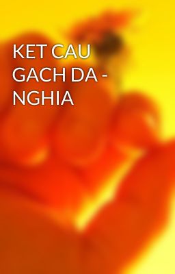 KET CAU GACH DA - NGHIA