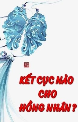 KẾT CỤC NÀO CHO HỒNG NHÂN ?