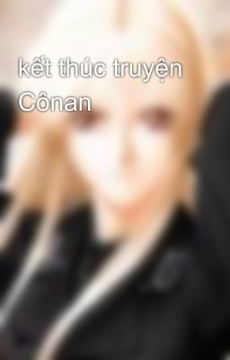 kết thúc truyện Cônan