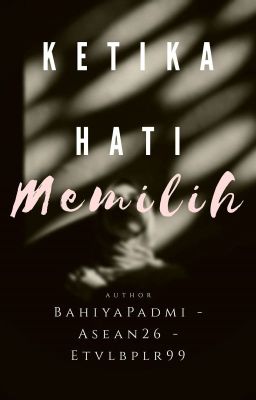 Ketika Hati Memilih [ Sudah Di bukukan ]