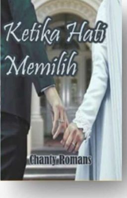 KETIKA HATI MEMILIH (TAMAT/TERBIT NOVEL)