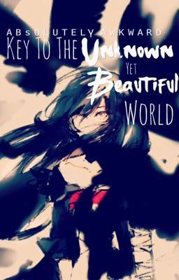 Key to the Unkown yet Beautiful world