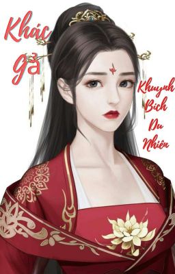 Khác gả - Khuynh Bích Du Nhiên💋💋💋💋💋