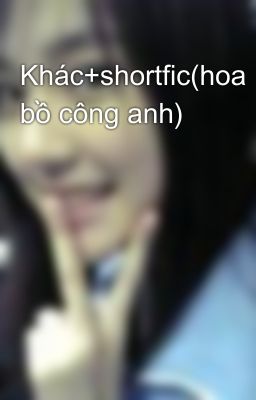 Khác+shortfic(hoa bồ công anh)