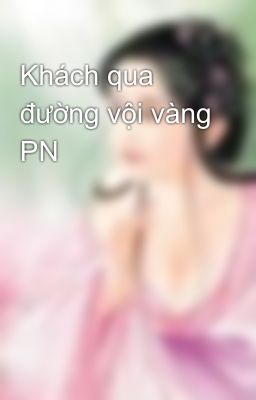 Khách qua đường vội vàng PN