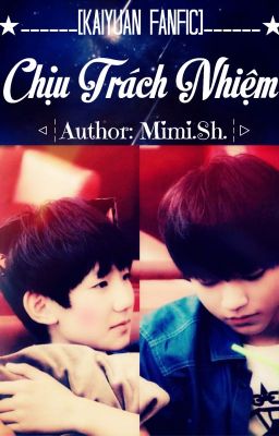 [Khải-Nguyên Fanfic / OneShot] Chịu Trách Nhiệm