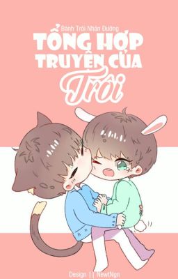 [Khải-Nguyên] Tổng hợp truyện của Trôi ヽ('▽')/