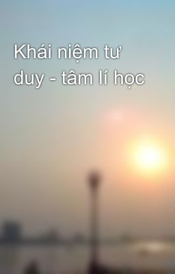 Khái niệm tư duy - tâm lí học