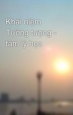 Khái niệm Tưởng tượng - tâm lý học