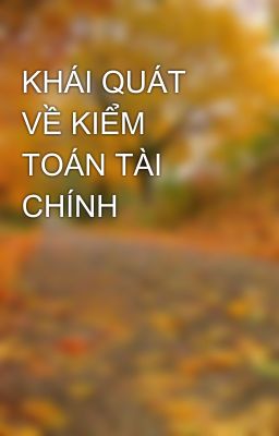 KHÁI QUÁT VỀ KIỂM TOÁN TÀI CHÍNH