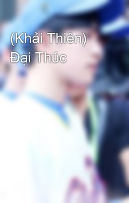 (Khải Thiên) Đại Thúc