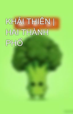 KHẢI THIÊN | HAI THÀNH PHỐ