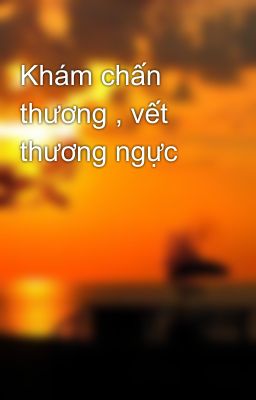 Khám chấn thương , vết thương ngực