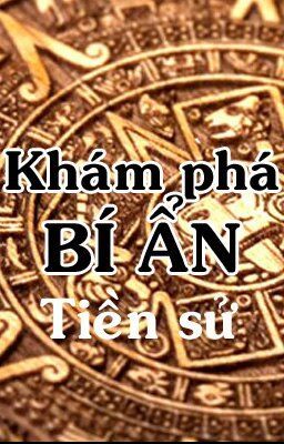 Khám phá bí ẩn tiền sử