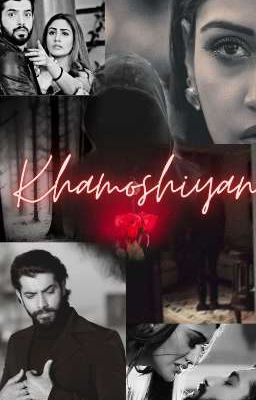 Khamoshiyan ~ Loud Silence 