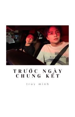 [Khánh Nam] Trước ngày chung kết