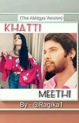 Khatti Meethi (Abhigya Version) ✔️ (Unedited) 