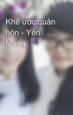 Khế ước quân hôn - Yên Mang