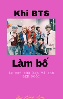 Khi BTS làm bố