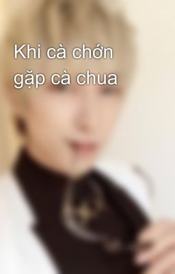 Khi cà chớn gặp cà chua