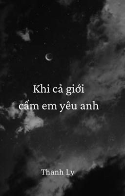 Khi cả thế giới cấm em yêu anh