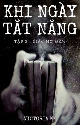 Khi ngày tắt nắng - Tập 2 : Giấc mơ đêm