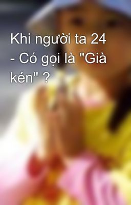 Khi người ta 24 - Có gọi là 