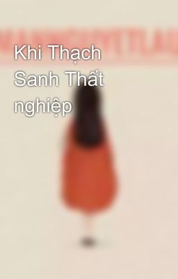 Khi Thạch Sanh Thất nghiệp 