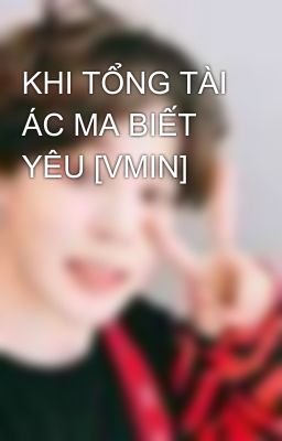 KHI TỔNG TÀI ÁC MA BIẾT YÊU [VMIN]