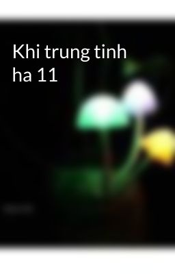 Khi trung tinh ha 11