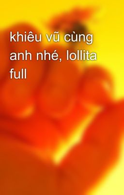 khiêu vũ cùng anh nhé, lollita full