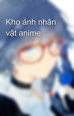 Kho ảnh nhân vật anime