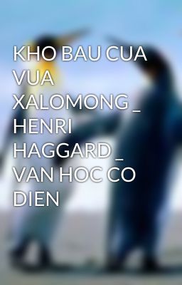 KHO BAU CUA VUA XALOMONG _ HENRI HAGGARD _ VAN HOC CO DIEN