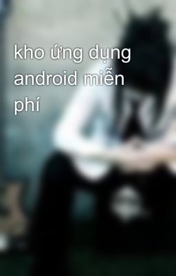 kho ứng dụng android miễn phí