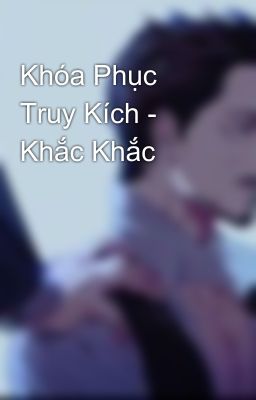 Khóa Phục Truy Kích - Khắc Khắc