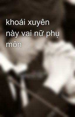 khoái xuyên này vai nữ phụ môn