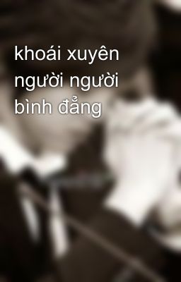 khoái xuyên  người người bình đẳng